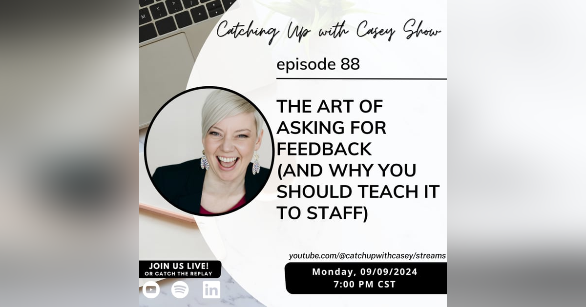 88: The Art of Asking for Feedback 88: The Art of Asking for Feedback