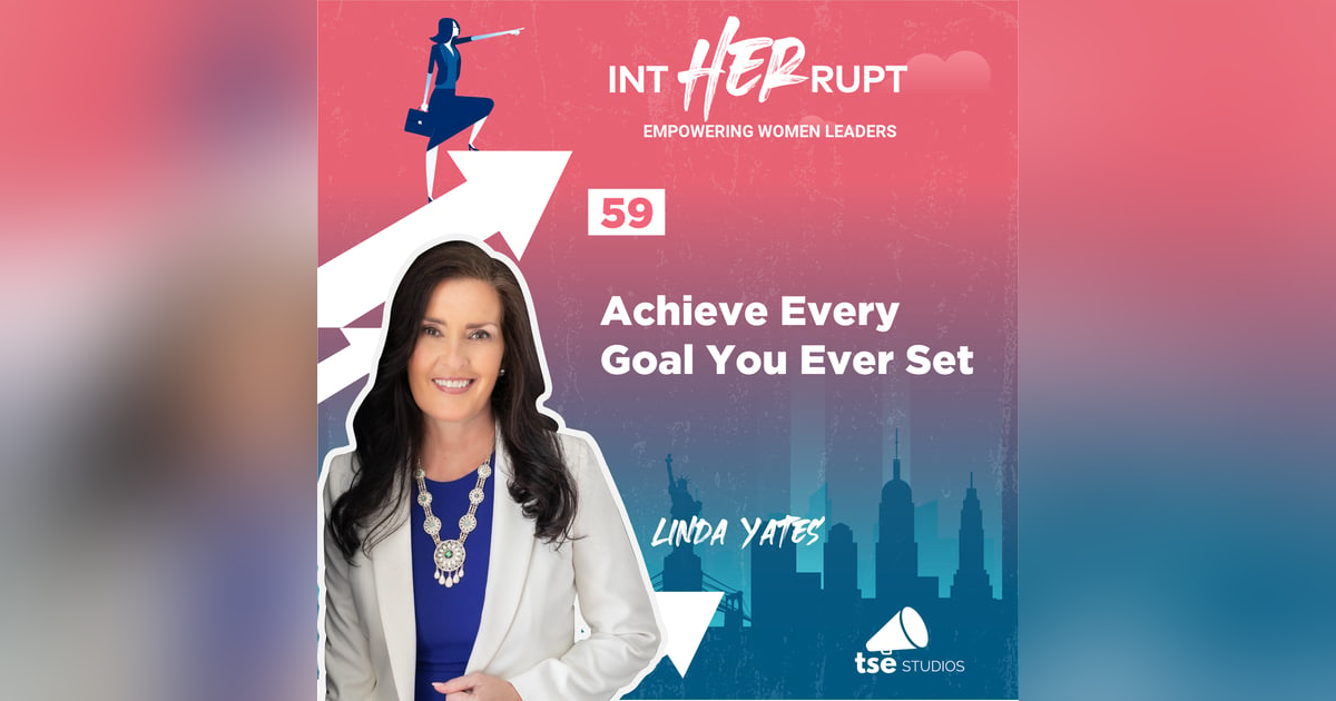 INT 059: Achieve Every Goal You Ever Set INT 059: Achieve Every Goal You Ever Set