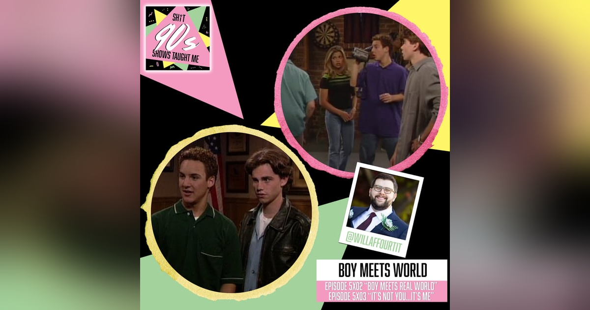 Boy Meets World: Season 5 Episodes 2 & 3 (Boy Meets Real World and It's Not You...It’s Me) Boy Meets World: Season 5 Episodes 2 & 3 (Boy Meets Real World and It's Not You...It’s Me)