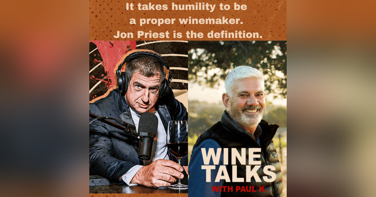 It takes humility to be a proper winemaker. Jon Priest is the definition. It takes humility to be a proper winemaker. Jon Priest is the definition.
