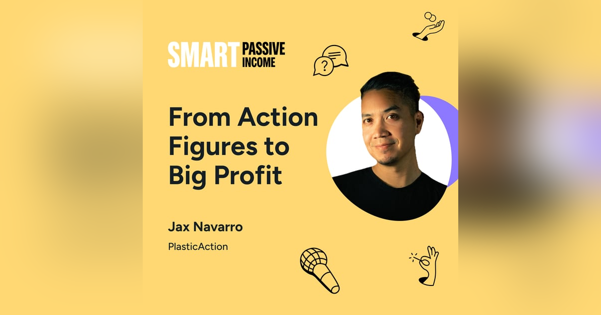 SPI 843: From Action Figures to Big Profit with Jax Navarro SPI 843: From Action Figures to Big Profit with Jax Navarro