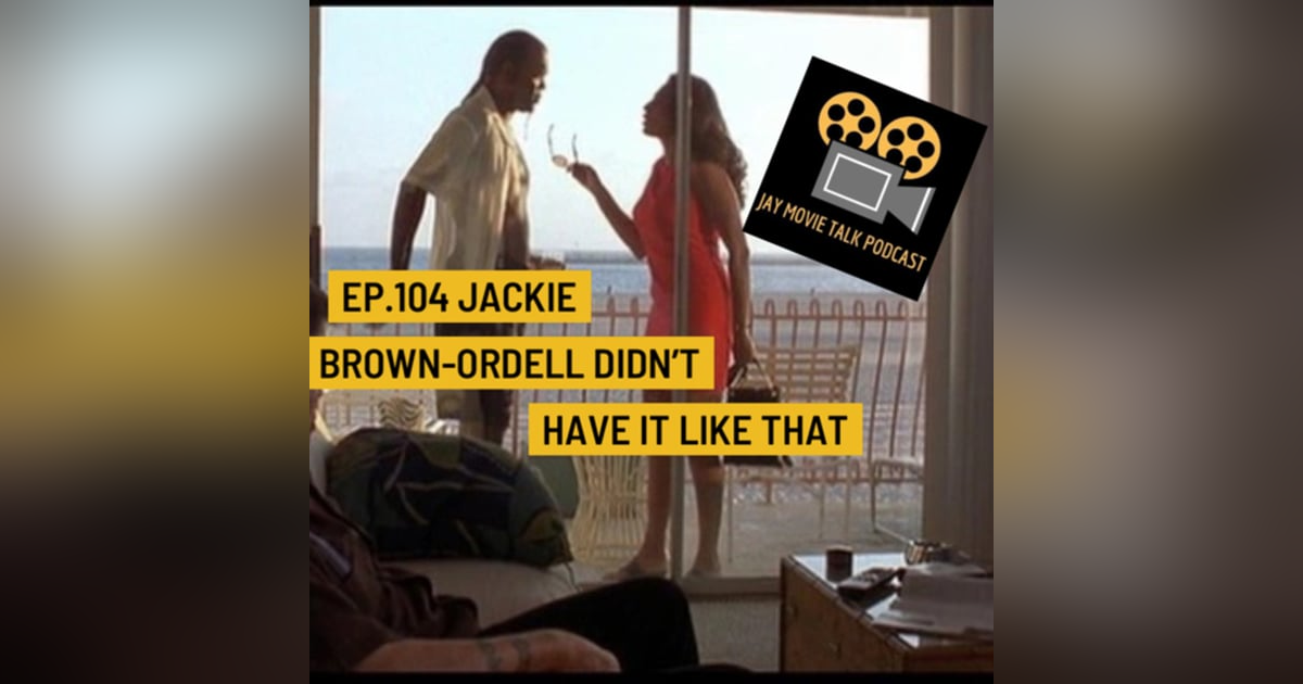 Jay Movie Talk Ep.104 Jackie Brown-Ordell didn't have it like that Jay Movie Talk Ep.104 Jackie Brown-Ordell didn't have it like that