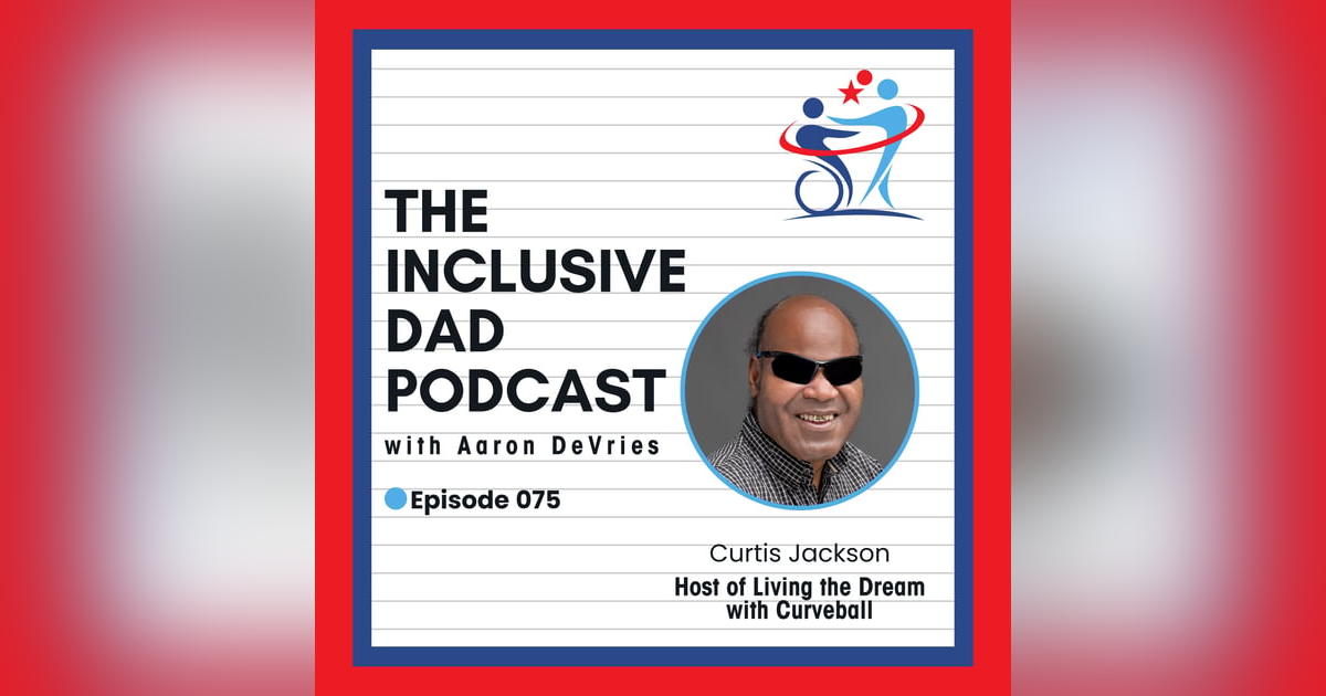 Beyond Sight: Inclusion, Tech, and Music with Curtis Jackson - Episode 75 Beyond Sight: Inclusion, Tech, and Music with Curtis Jackson - Episode 75