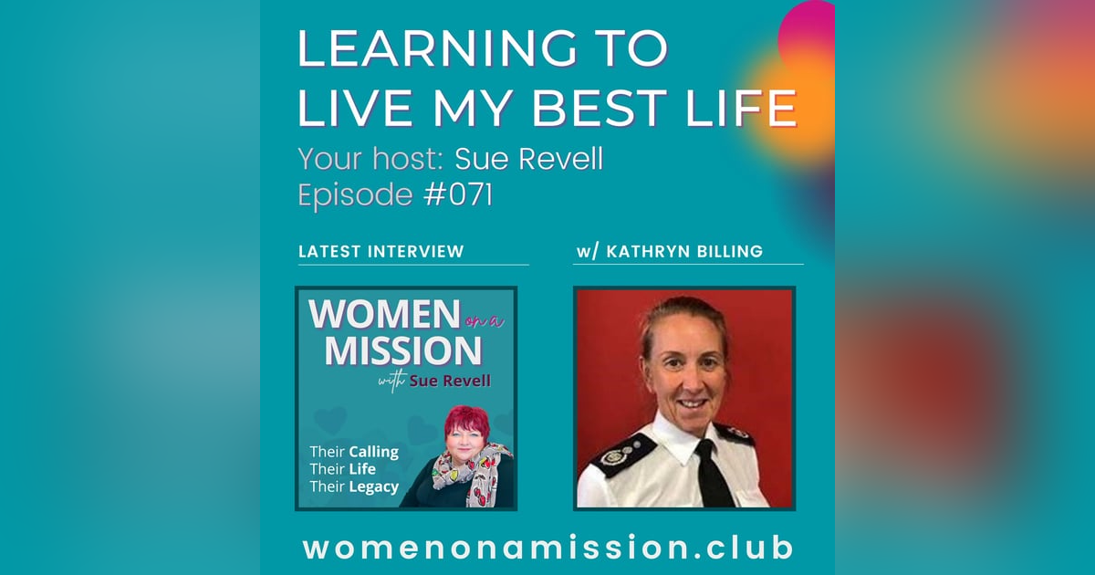 #071: Learning to Live My Best Life with Kathryn Billing #071: Learning to Live My Best Life with Kathryn Billing