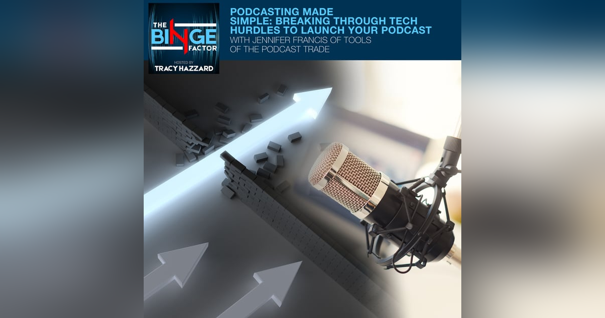 Podcasting Made Simple: Breaking Through Tech Hurdles To Launch Your Podcast With Jennifer Francis Of Tools Of The Podcast Trade Podcasting Made Simple: Breaking Through Tech Hurdles To Launch Your Podcast With Jennifer Francis Of Tools Of The Podcast Trade