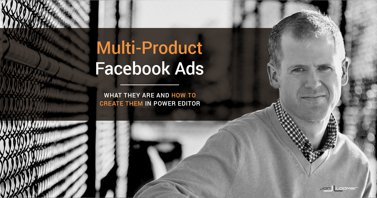 How to Create Multi-Product Facebook Ads in Power Editor How to Create Multi-Product Facebook Ads in Power Editor
