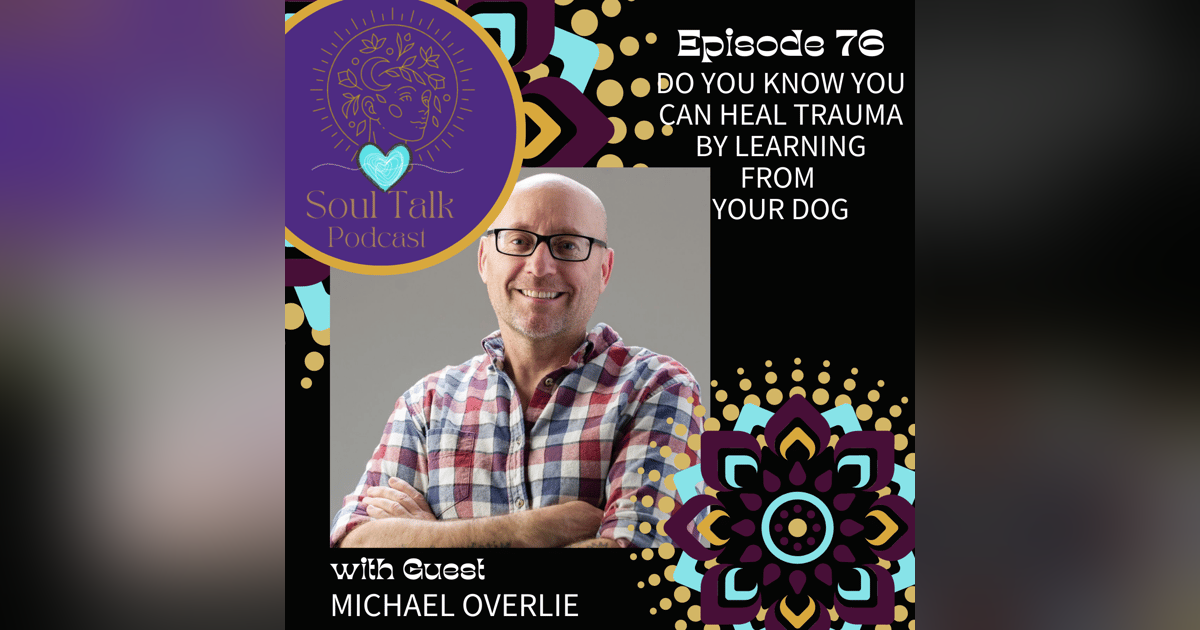 Do You Know You can Heal Trauma by Learning from Your Dog - Michael Overlie Do You Know You can Heal Trauma by Learning from Your Dog - Michael Overlie