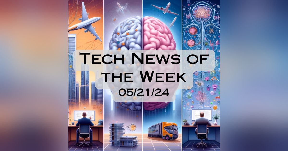 Tech News of the Week 05-21-24 Tech News of the Week 05-21-24