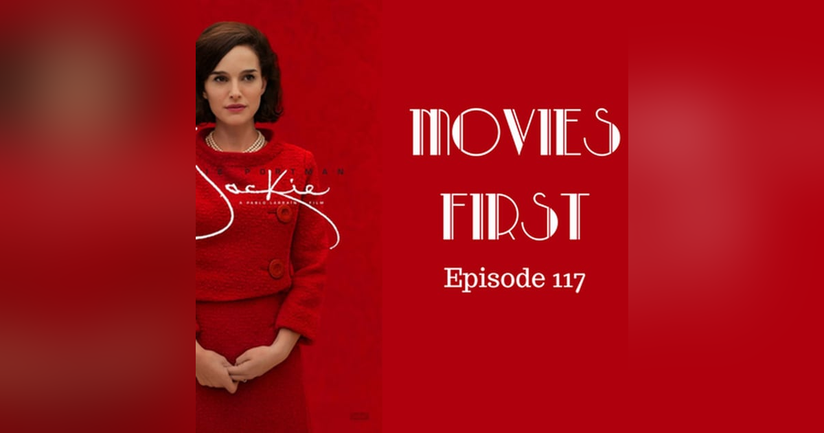 119: Jackie - Movies First with Alex First & Chris Coleman Episode 117 119: Jackie - Movies First with Alex First & Chris Coleman Episode 117