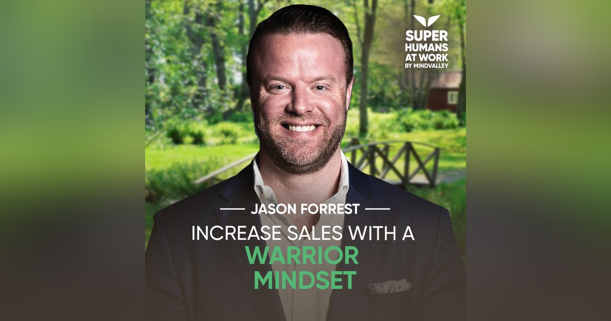 Increase Sales with a Warrior Mindset - Jason Forrest Increase Sales with a Warrior Mindset - Jason Forrest