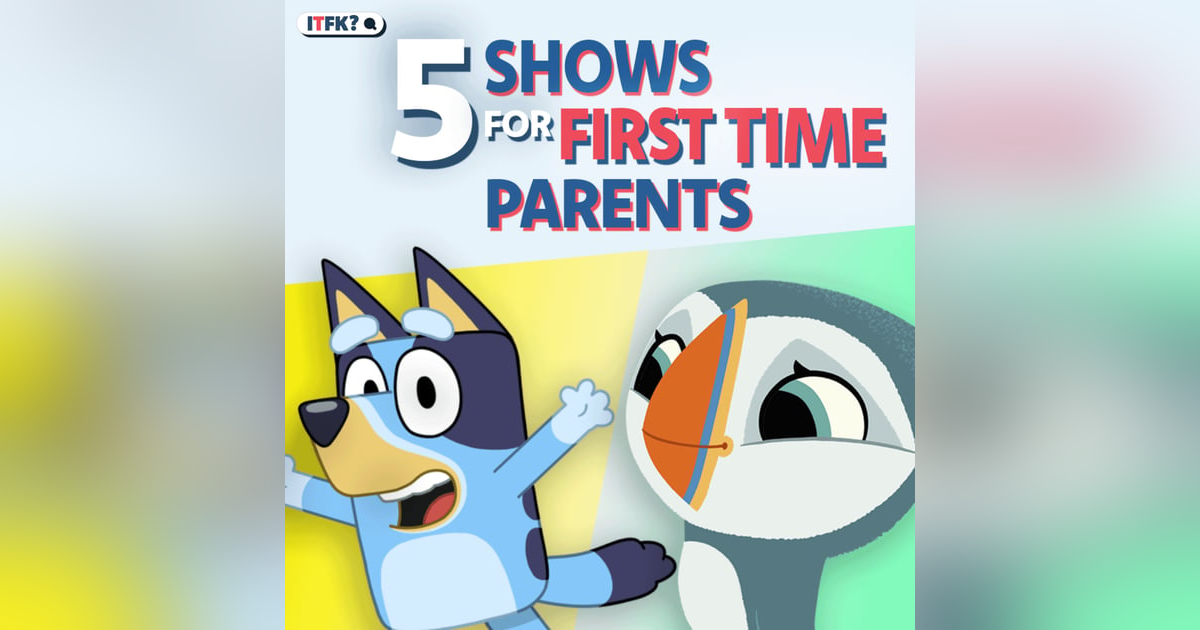 5 Perfect Shows for First Time Parents 5 Perfect Shows for First Time Parents