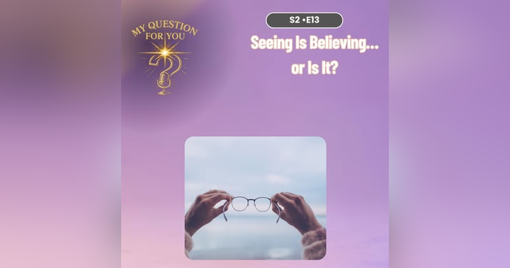 image for Seeing Is Believing… or Is It?