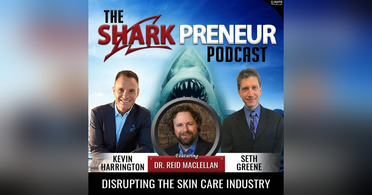 819: Disrupting the Skin Care Industry with Dr. Reid Maclellan 819: Disrupting the Skin Care Industry with Dr. Reid Maclellan