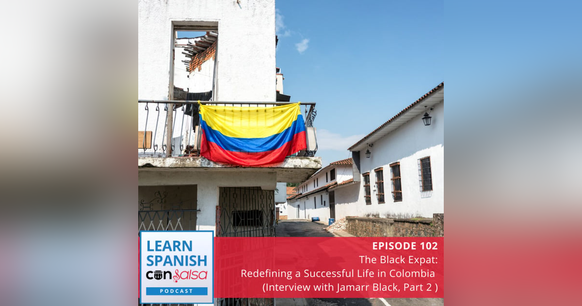 The Black Expat: Redefining a Successful Life in Colombia (Interview with Jamarr Black, Part 2) ♫ 102 The Black Expat: Redefining a Successful Life in Colombia (Interview with Jamarr Black, Part 2) ♫ 102