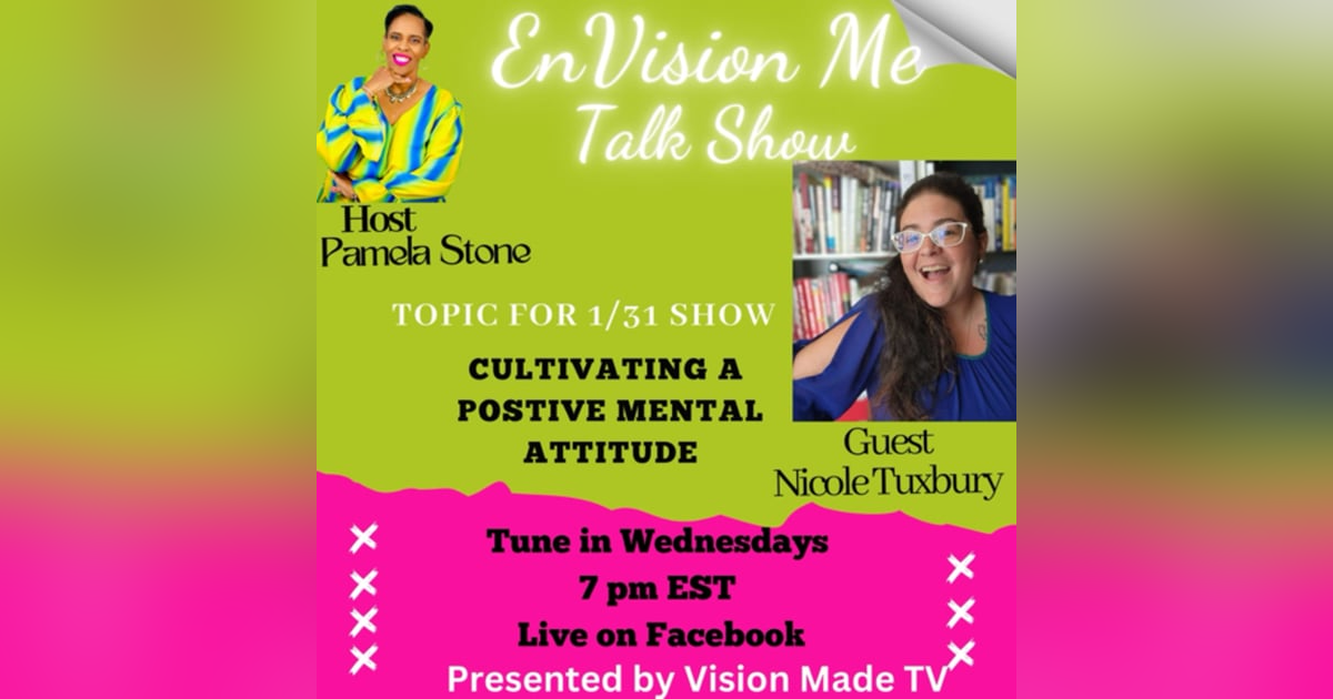 Nicole Tuxbury shared how to Culivate a Positive Mental Attitude Nicole Tuxbury shared how to Culivate a Positive Mental Attitude