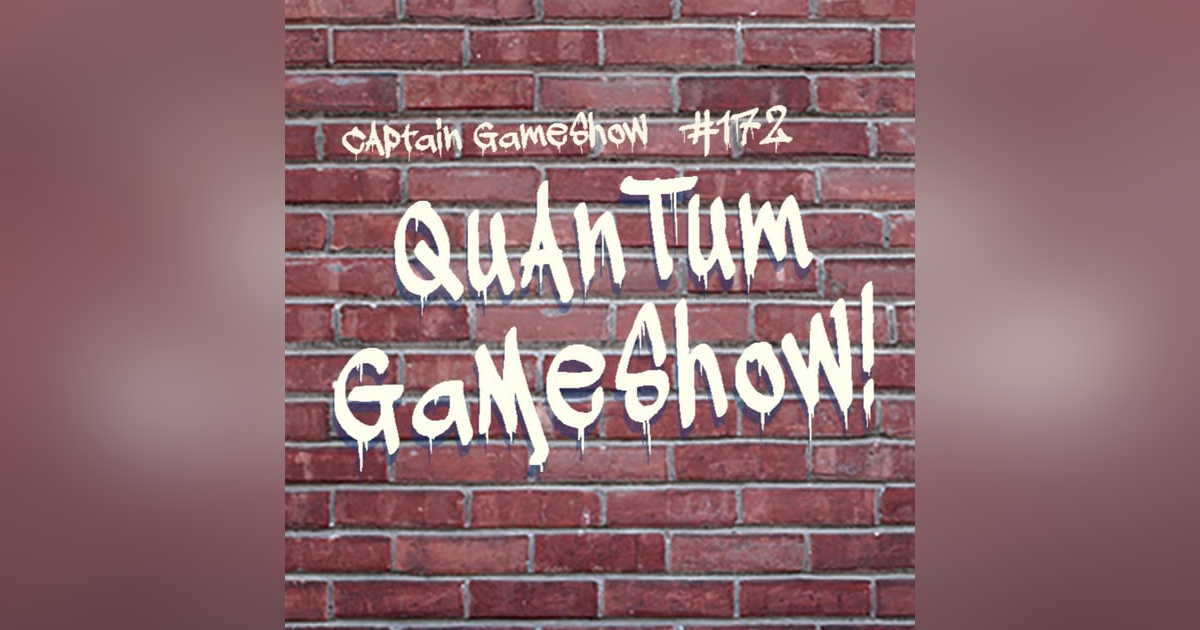 Episode 172: Quantum GameShow! Episode 172: Quantum GameShow!