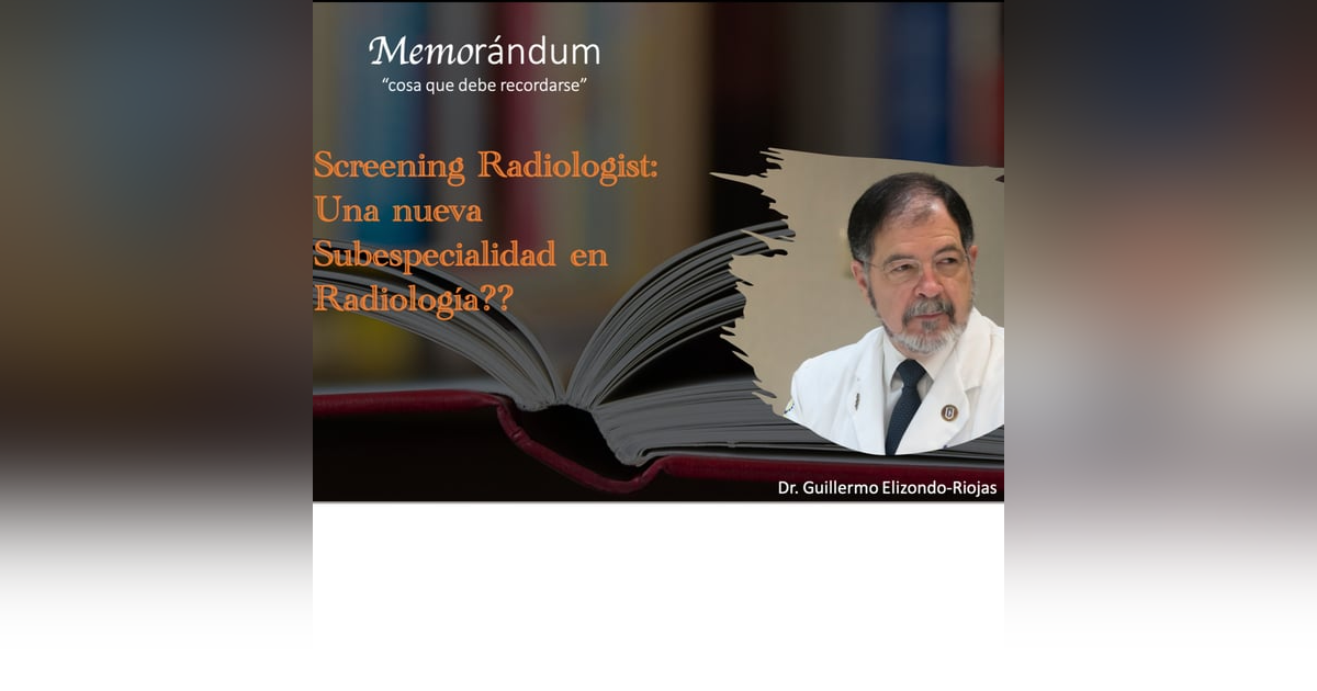 Screening Radiologist: Una nueva Subespecialidad en Radiología??? Screening Radiologist: Una nueva Subespecialidad en Radiología???