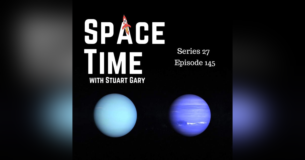 S27E145: Ice Giants' Mysteries, Parker's Solar Approach, and SphereX's Spectral Map S27E145: Ice Giants' Mysteries, Parker's Solar Approach, and SphereX's Spectral Map