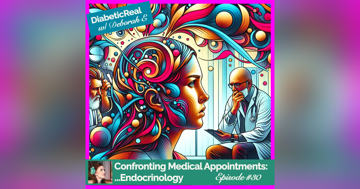 Confronting Medical Appointments:  Reflections on Endocrinology #30 Confronting Medical Appointments:  Reflections on Endocrinology #30