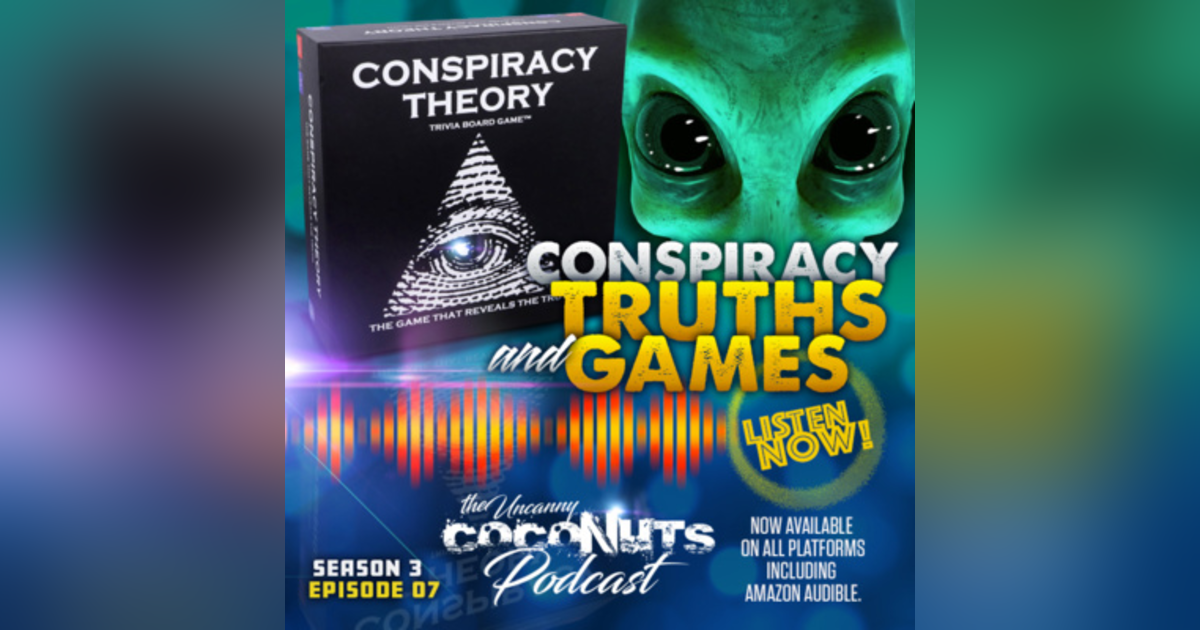 S3E07 – Conspiracy Truths and Games S3E07 – Conspiracy Truths and Games