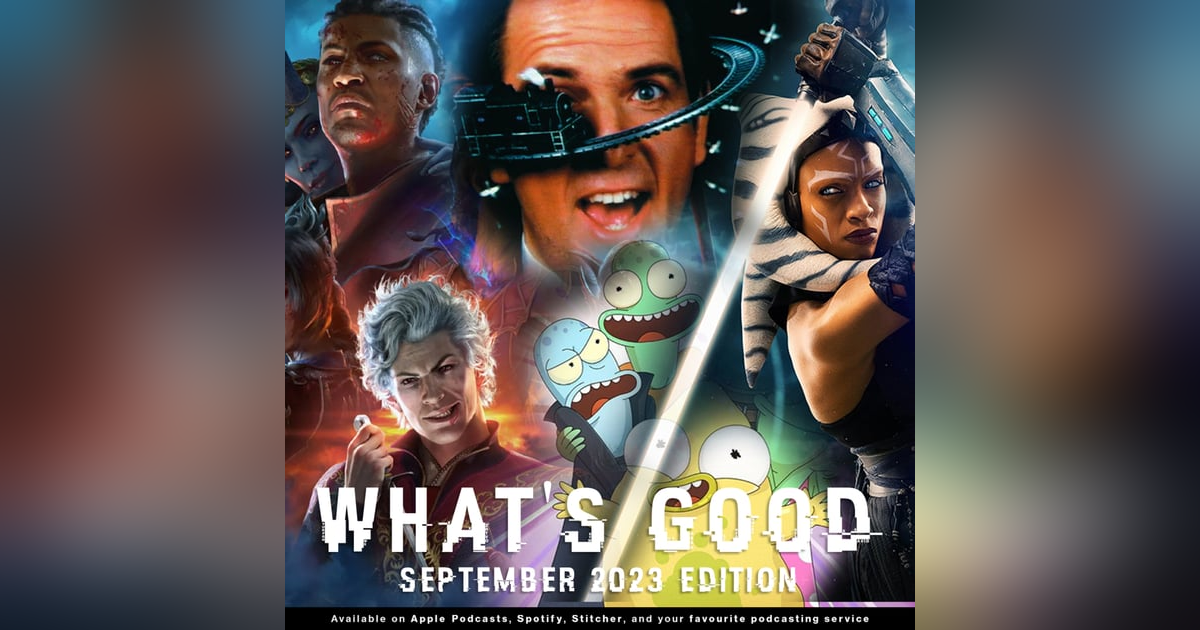 222 - What's Good?! | September 2023 Edition 222 - What's Good?! | September 2023 Edition