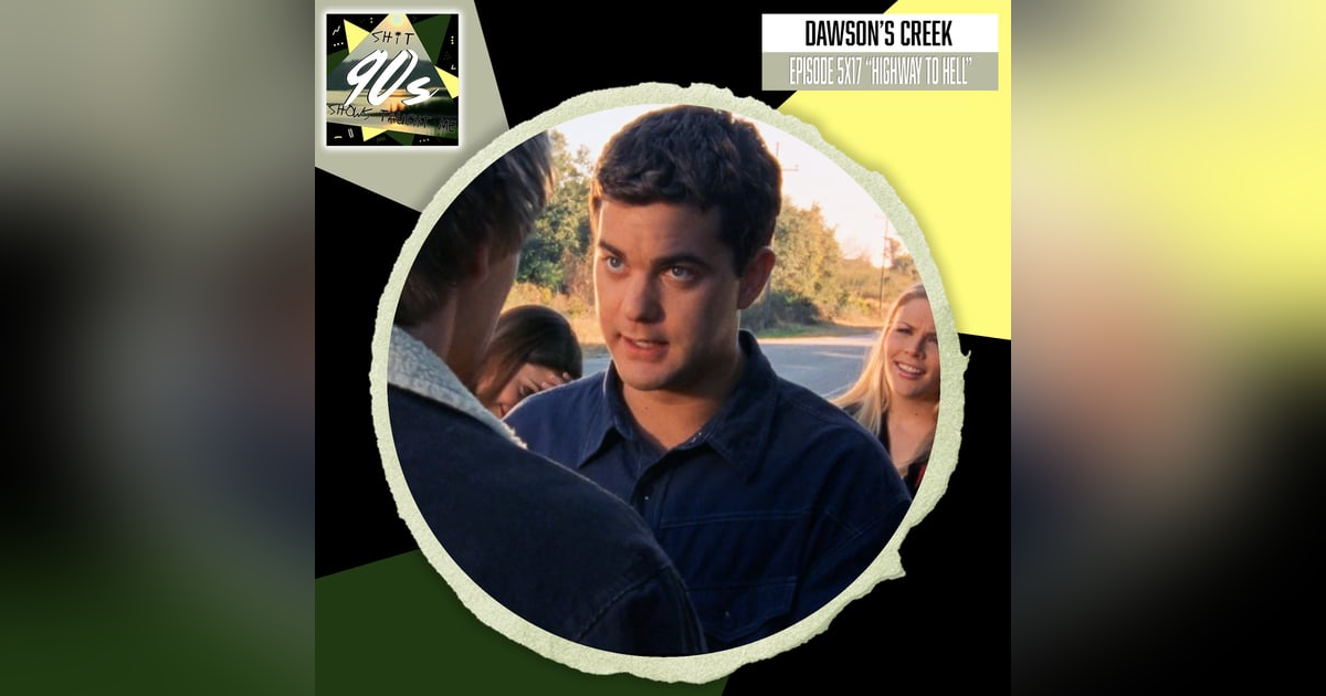 Dawson's Creek: Season 5 Episode 17 - Highway to Hell Dawson's Creek: Season 5 Episode 17 - Highway to Hell