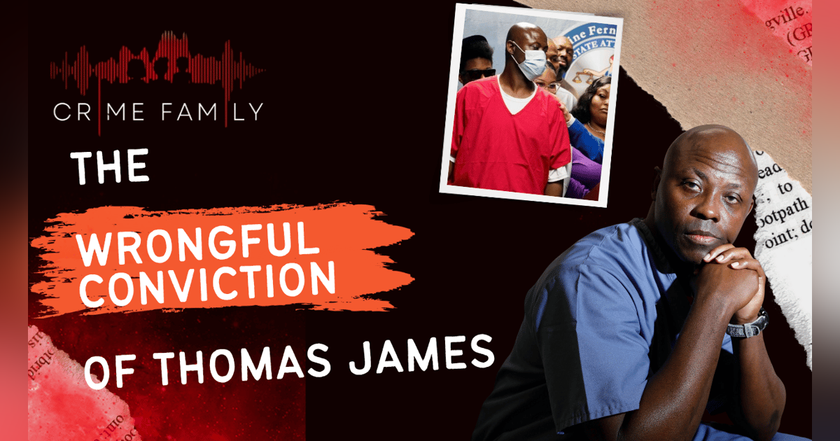 THE WRONGFUL CONVICTION OF THOMAS JAMES (PATREON UNLOCKED) THE WRONGFUL CONVICTION OF THOMAS JAMES (PATREON UNLOCKED)