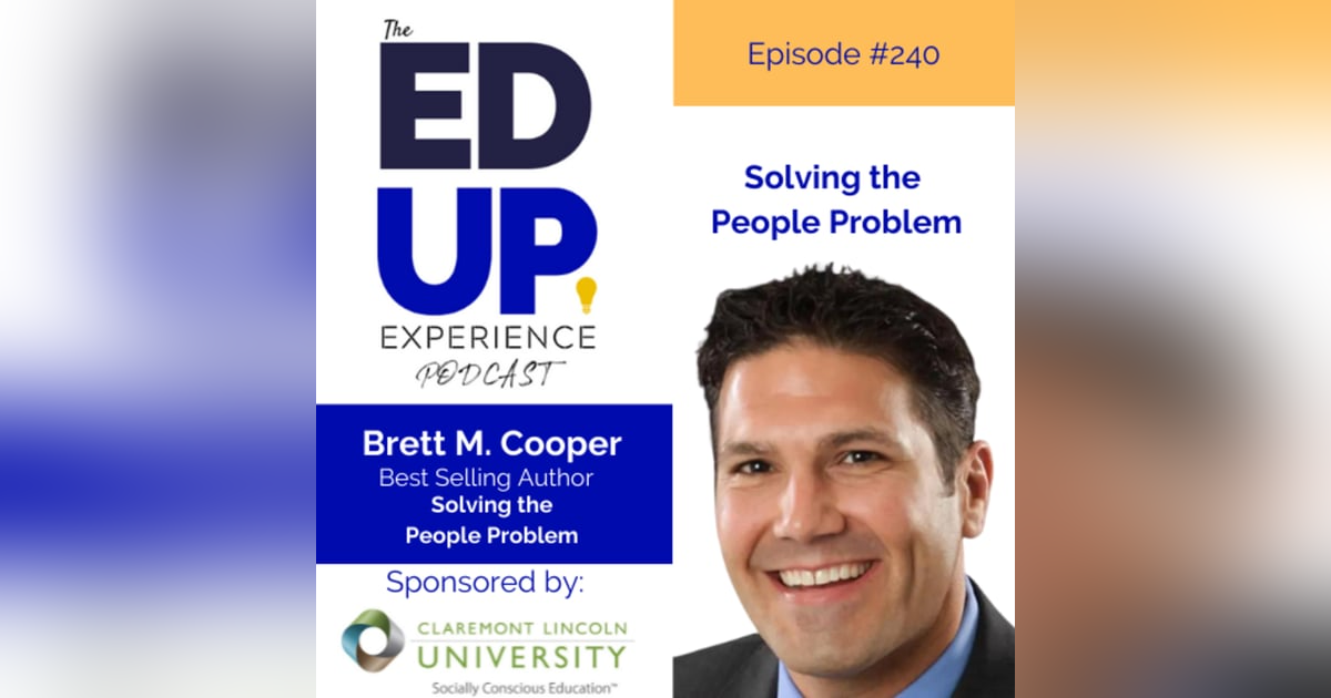 240: Solving the People Problem - with Brett M. Cooper, President & Co-Founder, Integris Performance Advisors / Best-Selling Author 240: Solving the People Problem - with Brett M. Cooper, President & Co-Founder, Integris Performance Advisors / Best-Selling Author