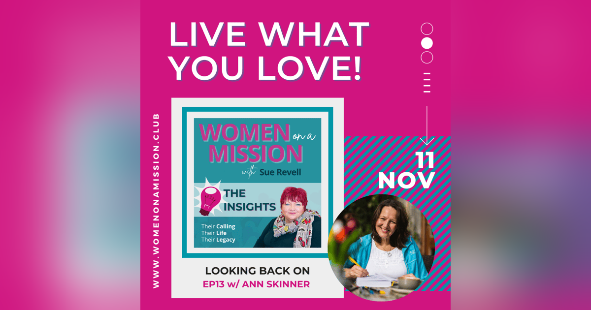 Episode 14: Looking back on "Live What You Love" with Ann Skinner (Insights) Episode 14: Looking back on "Live What You Love" with Ann Skinner (Insights)