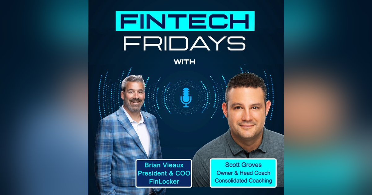Fintech Fridays w/ Scott Groves, Consolidated Coaching Fintech Fridays w/ Scott Groves, Consolidated Coaching