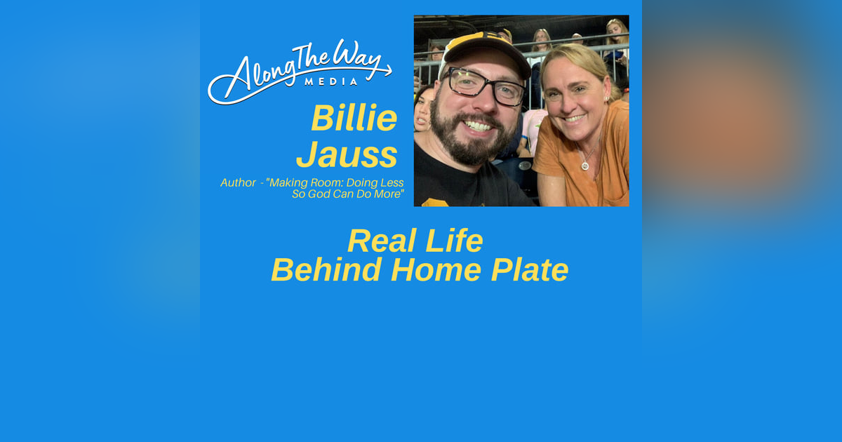 Real Life Behind Home Plate - Billie Jauss’ Journey AlongTheWay 31 Real Life Behind Home Plate - Billie Jauss’ Journey AlongTheWay 31