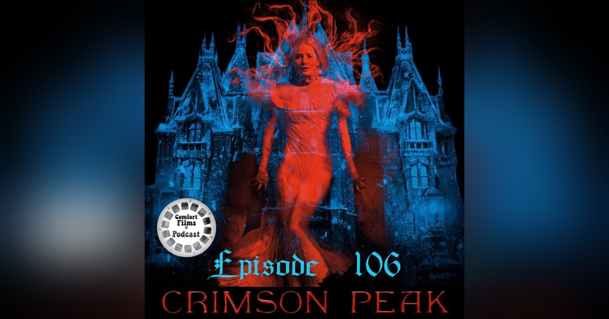 Comfort Films 106: Crimson Peak (2015) Comfort Films 106: Crimson Peak (2015)