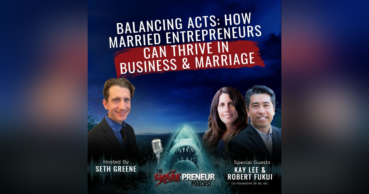 1059: Balancing Acts: How Married Entrepreneurs Can Thrive in Business and Marriage with Kay Lee and Robert Fukui 1059: Balancing Acts: How Married Entrepreneurs Can Thrive in Business and Marriage with Kay Lee and Robert Fukui