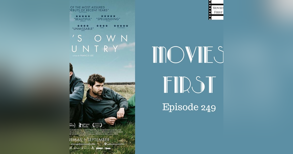 251: God's Own Country - Movies First with Alex First Episode 249 251: God's Own Country - Movies First with Alex First Episode 249