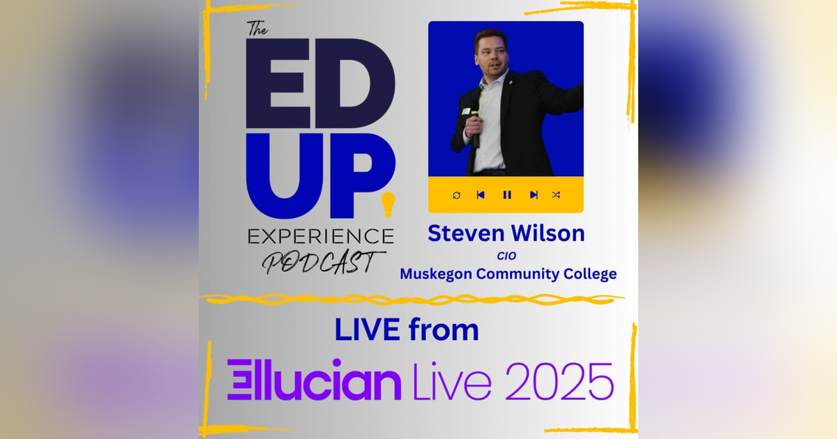 LIVE from Ellucian LIVE 2025 - with Steven Wilson, CIO, Muskegon Community College LIVE from Ellucian LIVE 2025 - with Steven Wilson, CIO, Muskegon Community College