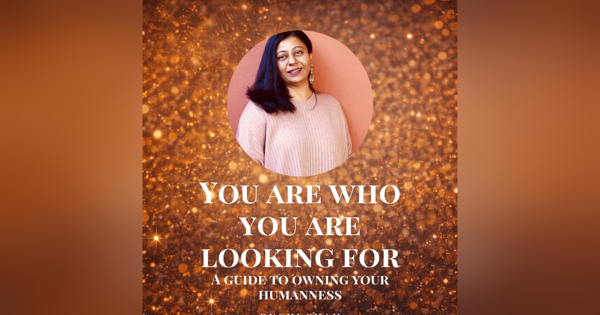 You Are Who You Are Looking For: A Guide to Owning Your Humanness You Are Who You Are Looking For: A Guide to Owning Your Humanness