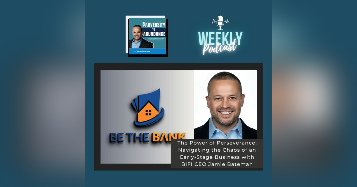 The Power of Perseverance: Navigating the Chaos of an Early-Stage Business with BIFI CEO Jamie Bateman The Power of Perseverance: Navigating the Chaos of an Early-Stage Business with BIFI CEO Jamie Bateman