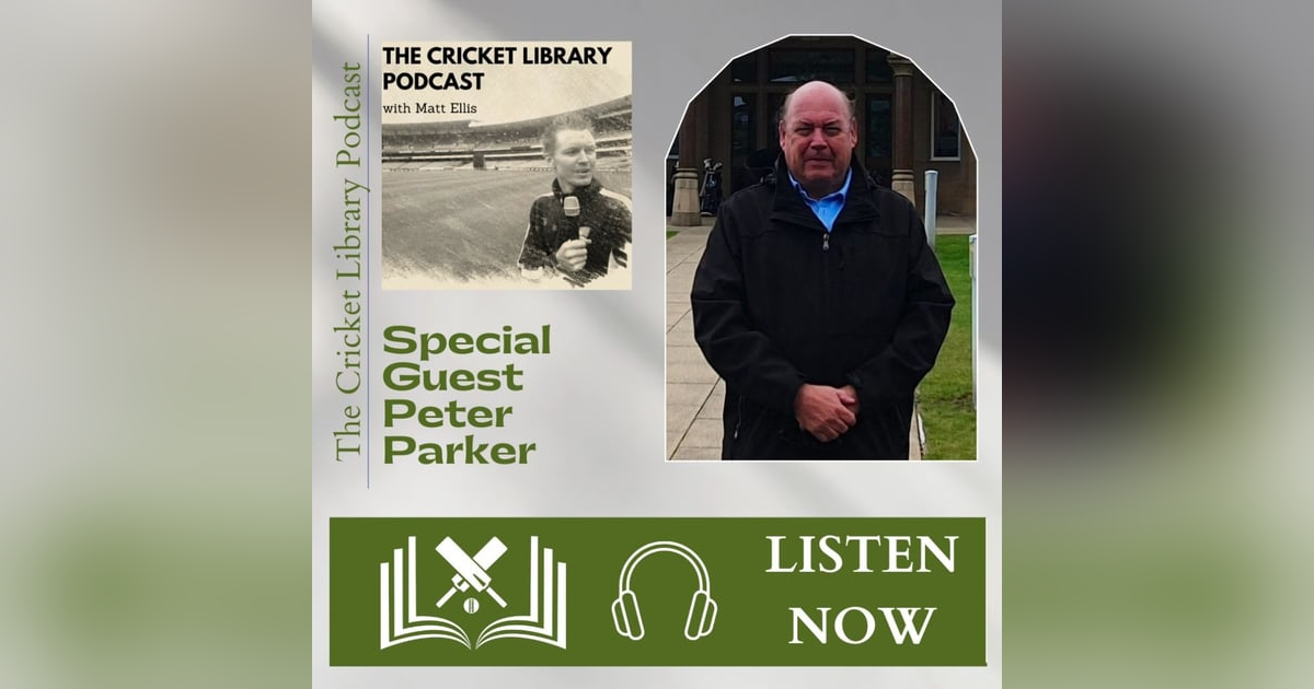 Peter Parker - Special Guest on the Cricket Library Podcast Peter Parker - Special Guest on the Cricket Library Podcast