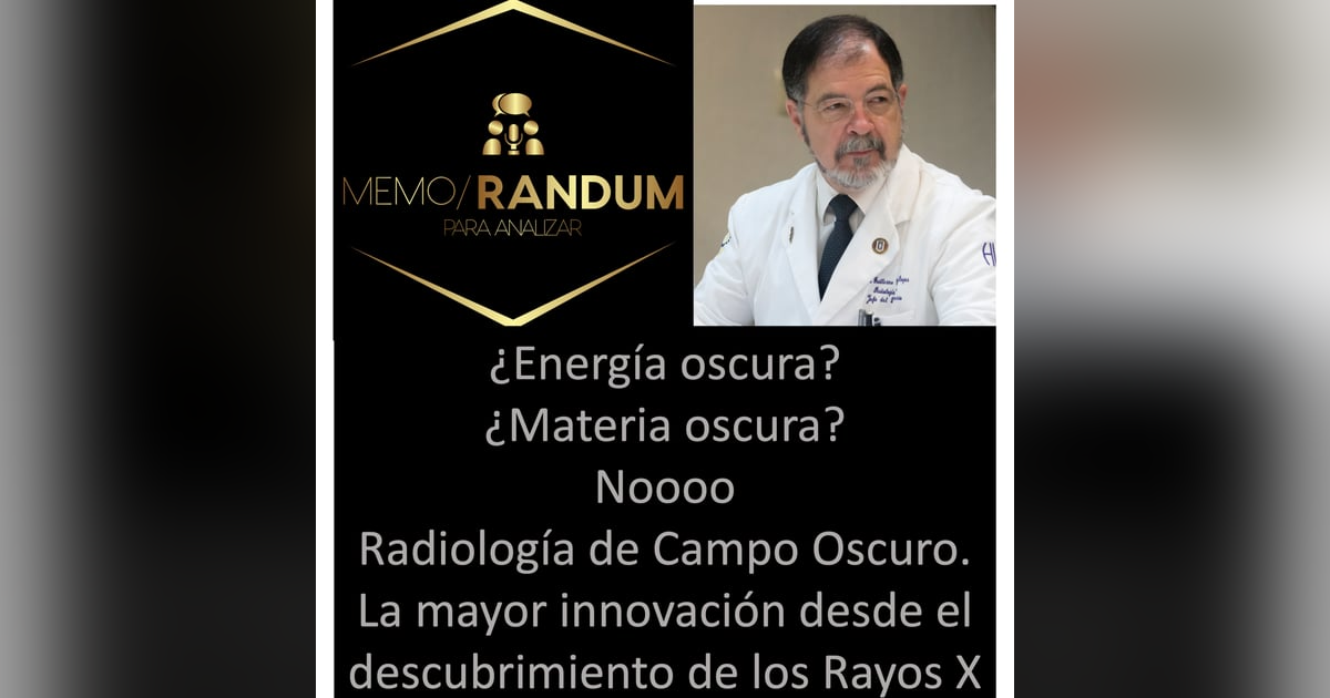¿Energía oscura?¿Materia oscura? Noooo!! Radiología de Campo Oscuro. La mayor innovación desde el descubrimiento de los Rayos X. ¿Energía oscura?¿Materia oscura? Noooo!! Radiología de Campo Oscuro. La mayor innovación desde el descubrimiento de los Rayos X.
