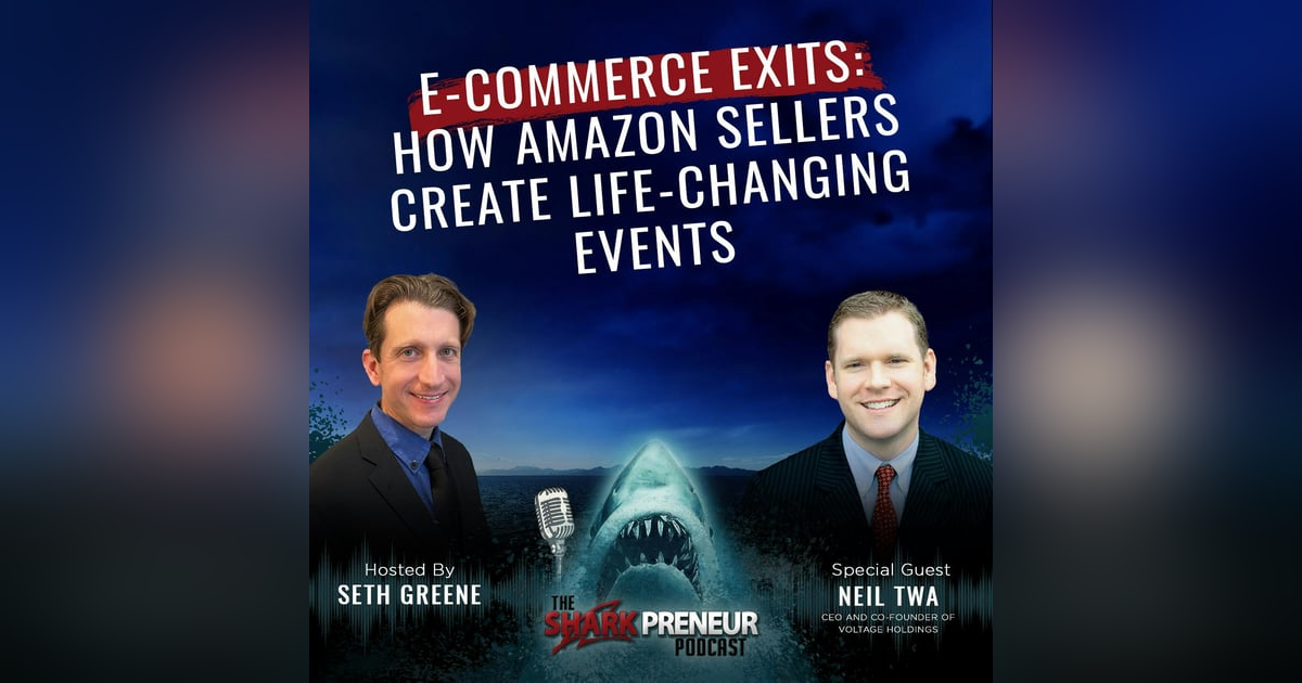 1039: E-Commerce Exits: How Amazon Sellers Create Life-Changing Events with Neil Twa 1039: E-Commerce Exits: How Amazon Sellers Create Life-Changing Events with Neil Twa
