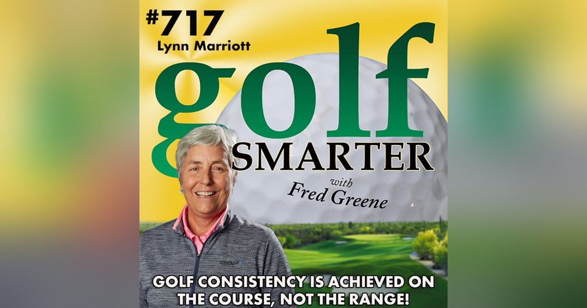 Golf Consistency is Achieved on the Course, Not the Range! Featuring Lynn Marriott of Vision54 Golf Consistency is Achieved on the Course, Not the Range! Featuring Lynn Marriott of Vision54