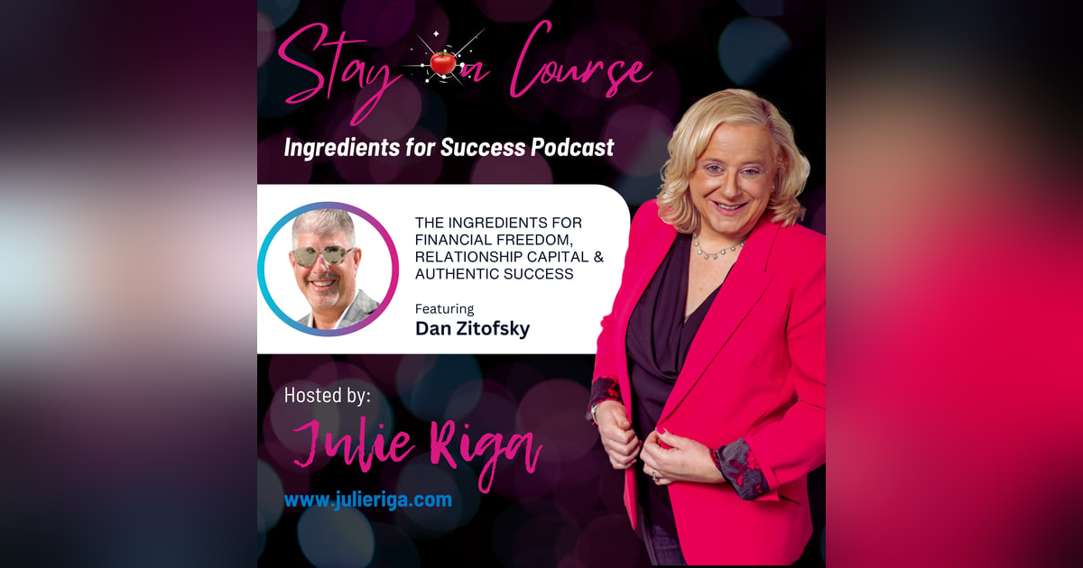 Financial Freedom, Relationship Capital & Authentic Success with Dan Zitofsky Financial Freedom, Relationship Capital & Authentic Success with Dan Zitofsky