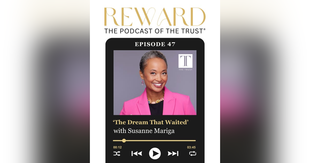 ‘The Dream That Waited’ with Susanne Mariga - Reward Podcast Episode 47 ‘The Dream That Waited’ with Susanne Mariga - Reward Podcast Episode 47