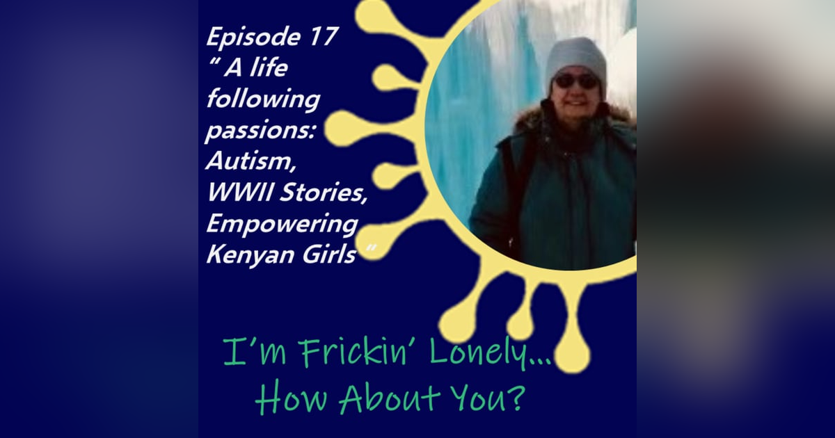 Carol Markowitz - "A Life Following Passions: Autism, WWII Stories, Empowering Kenyan Girls" Carol Markowitz - "A Life Following Passions: Autism, WWII Stories, Empowering Kenyan Girls"