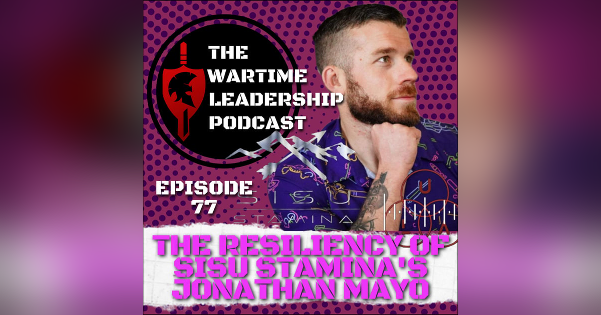 Episode 77: The Resiliency Sisu Stamina creator, Universal Learning Approach, and Army Veteran, Jonathan Mayo!! Episode 77: The Resiliency Sisu Stamina creator, Universal Learning Approach, and Army Veteran, Jonathan Mayo!!