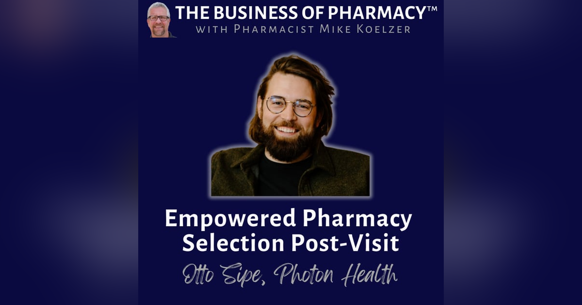 Empowered Pharmacy Selection Post-Visit | Otto Sipe, Photon Health Empowered Pharmacy Selection Post-Visit | Otto Sipe, Photon Health
