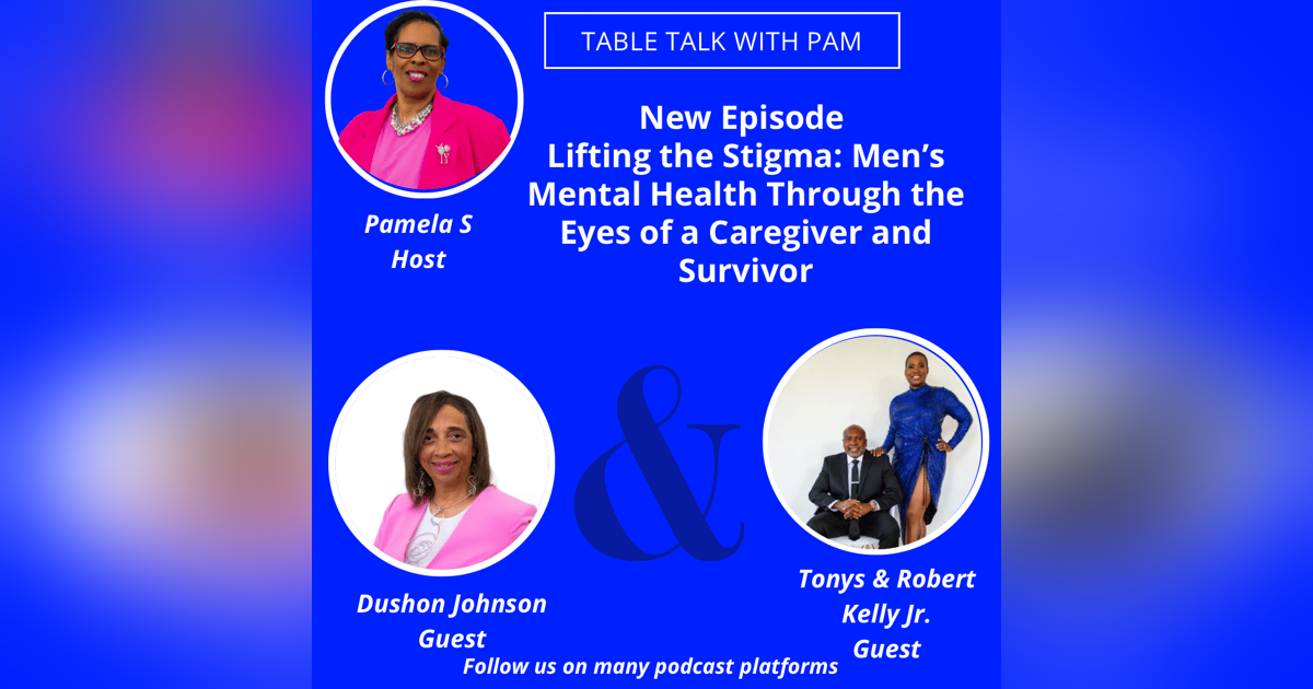 Lifting the Stigma: Men’s Mental Health Through the Eyes of a Caregiver and Survivor Lifting the Stigma: Men’s Mental Health Through the Eyes of a Caregiver and Survivor