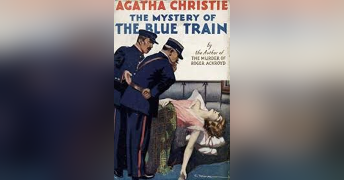 THE MYSTERY OF THE BLUE TRAIN (CHAPS 13-15) AGATHA CHRISTIE THE MYSTERY OF THE BLUE TRAIN (CHAPS 13-15) AGATHA CHRISTIE