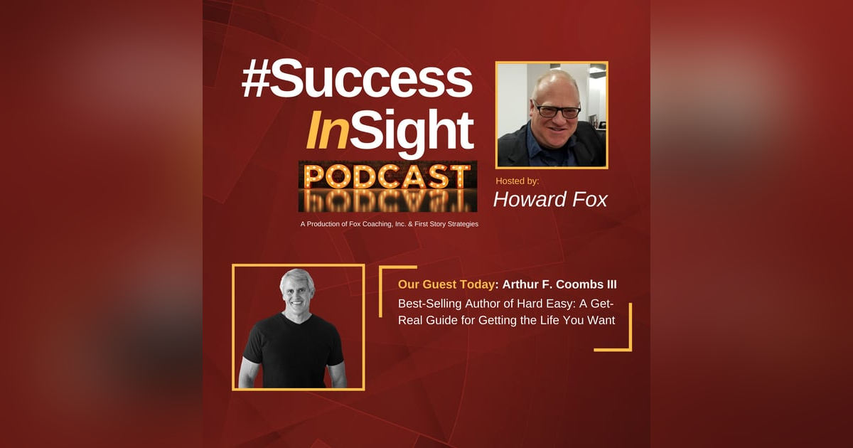 Arthur F. Coombs III - Best-Selling Author of Hard Easy: A Get-Real Guide for Getting the Life You Want Arthur F. Coombs III - Best-Selling Author of Hard Easy: A Get-Real Guide for Getting the Life You Want