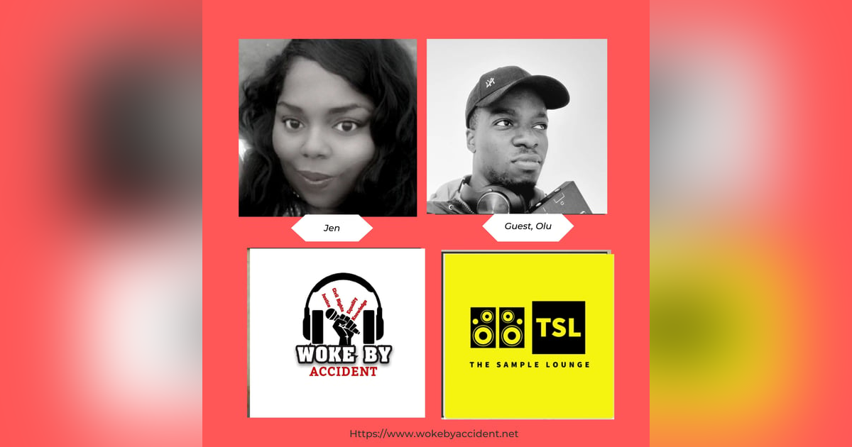 Woke By Accident Podcast Ep. 115 - Guest, Olu Femi, Host of The Sample Lounge Podcast- The Clubhouse Hip-Hop Episode Woke By Accident Podcast Ep. 115 - Guest, Olu Femi, Host of The Sample Lounge Podcast- The Clubhouse Hip-Hop Episode